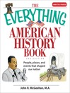 The Everything American History Book: People, Places, and Events That Shaped Our Nation